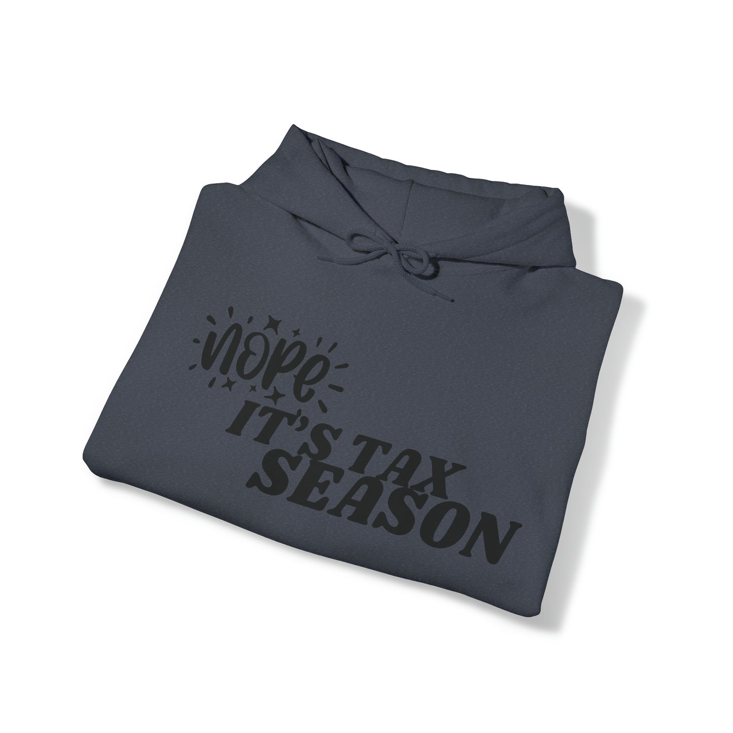 Nope It's Tax Season Heavy Blend™ Hooded Sweatshirt