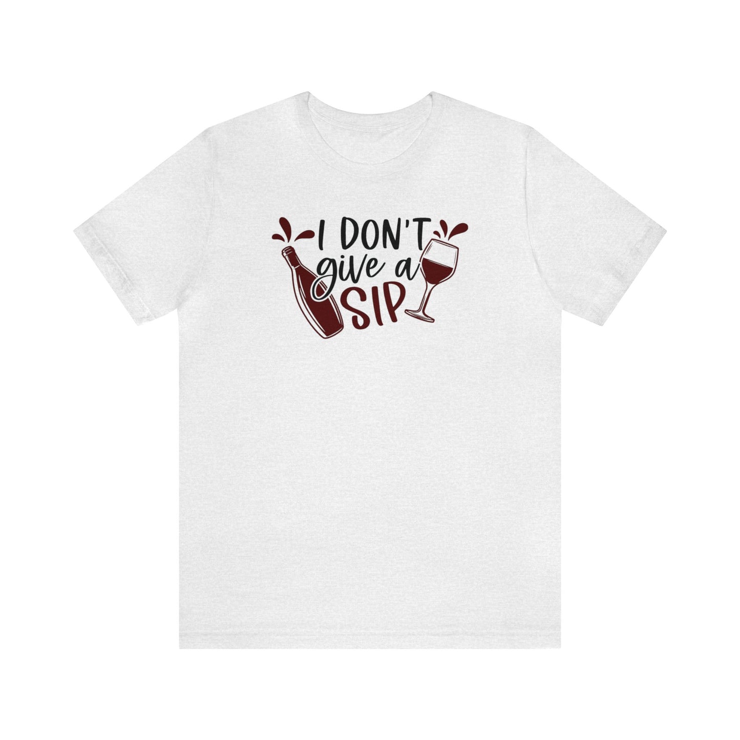 I Dont Give a Sip Unisex Jersey Tee