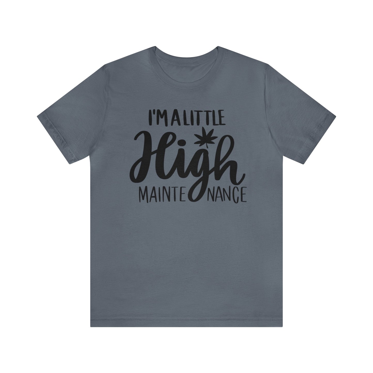 I'm a Little High Maintenance Unisex Jersey Tee