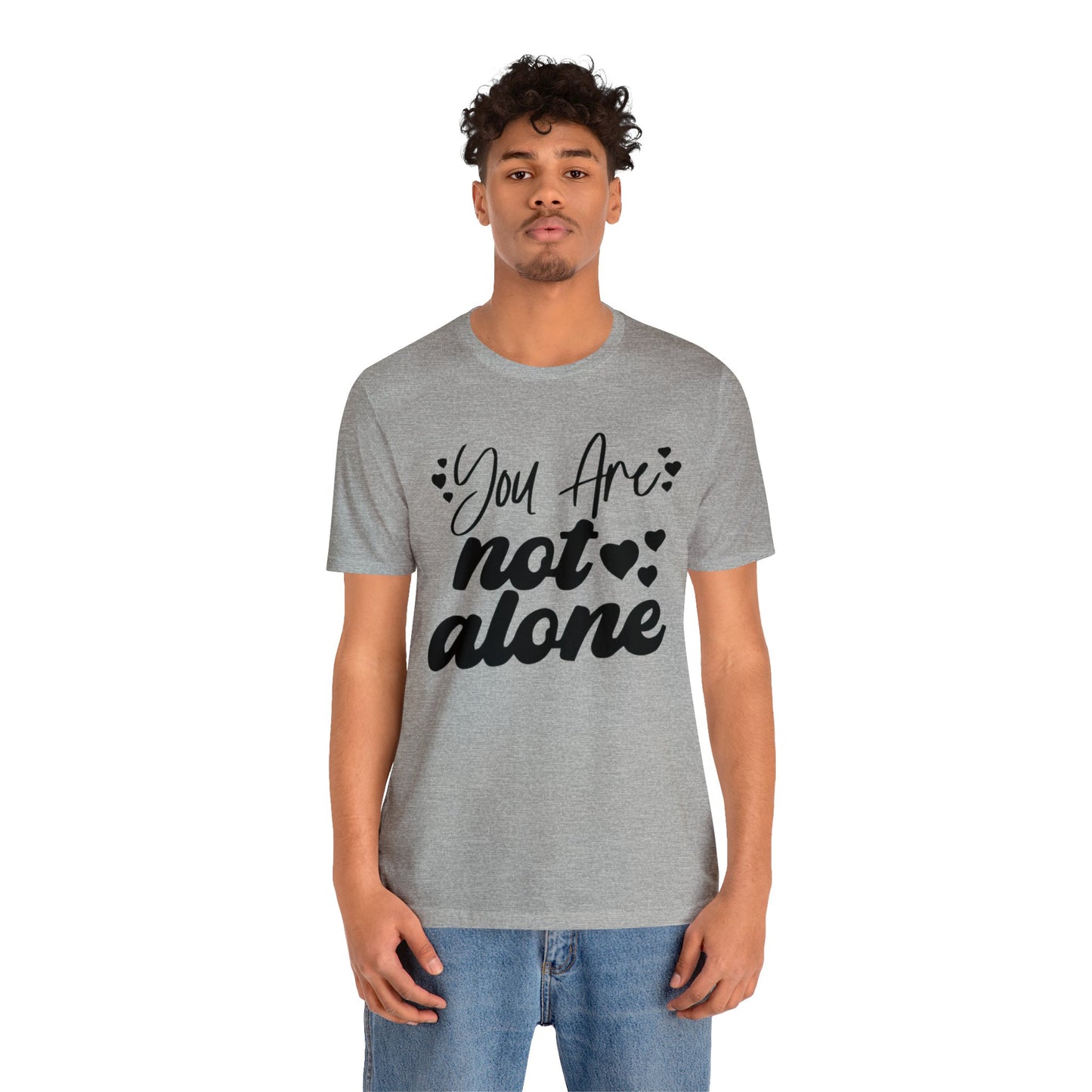 You are Not Alone Unisex Jersey Tee