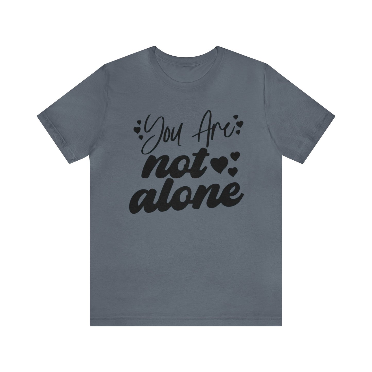 You are Not Alone Unisex Jersey Tee