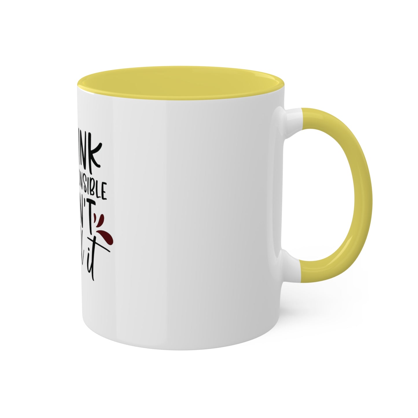 Drink Responsible Dont Spill It Custom Personalized Mug