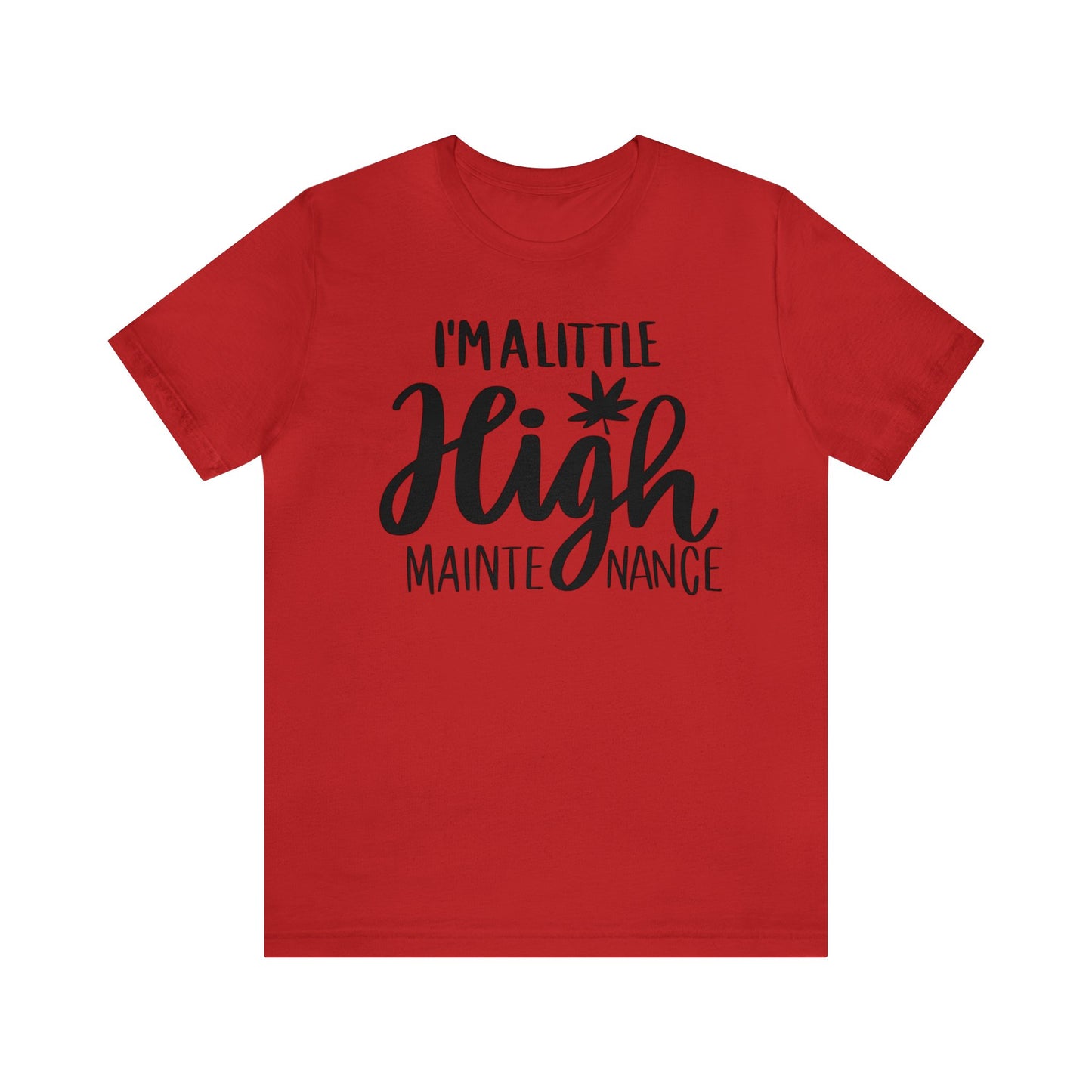 I'm a Little High Maintenance Unisex Jersey Tee