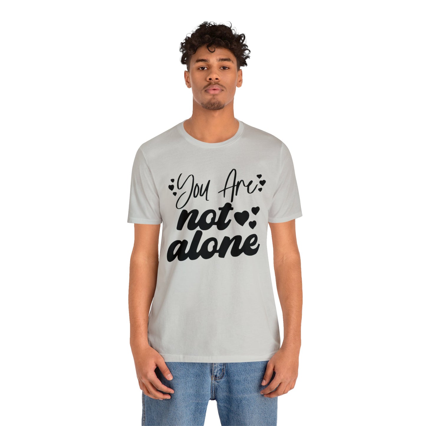 You are Not Alone Unisex Jersey Tee