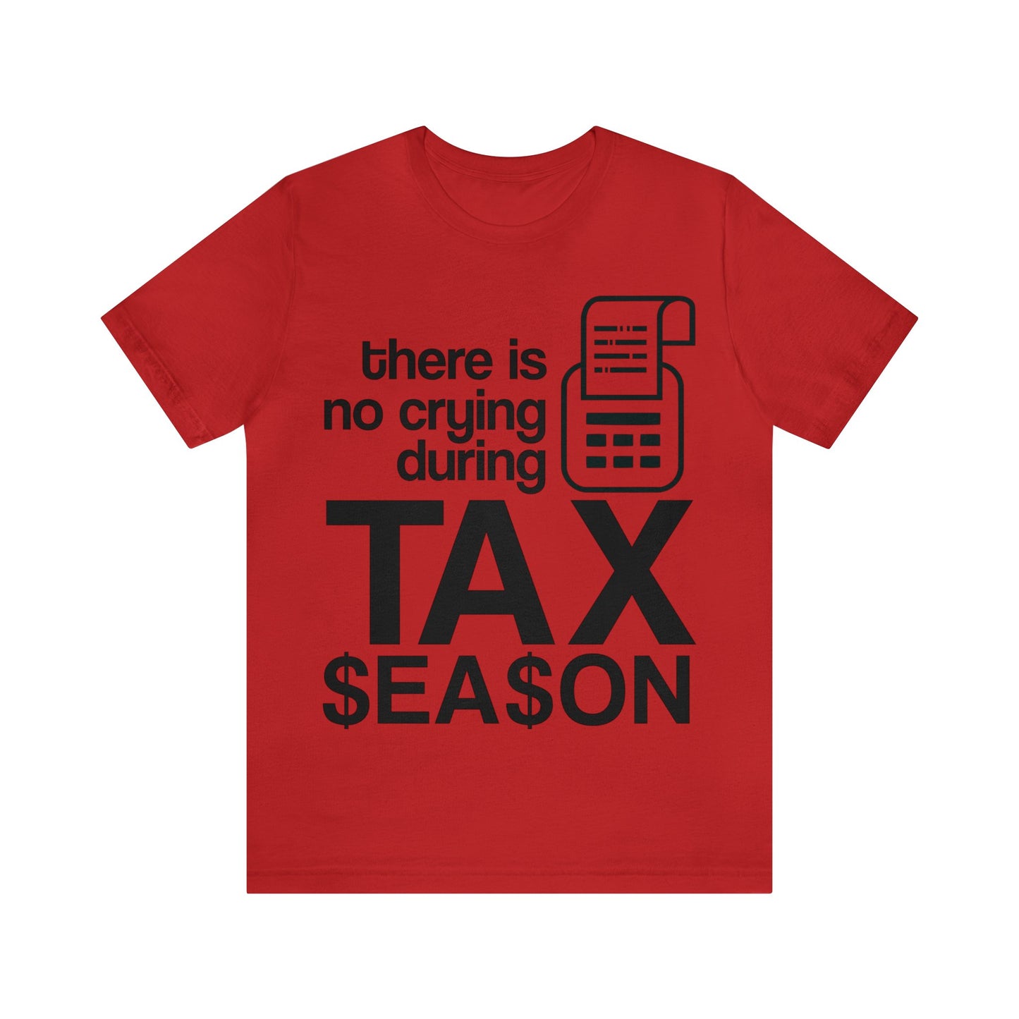 There is No Crying During Tax Season Unisex Jersey Tee