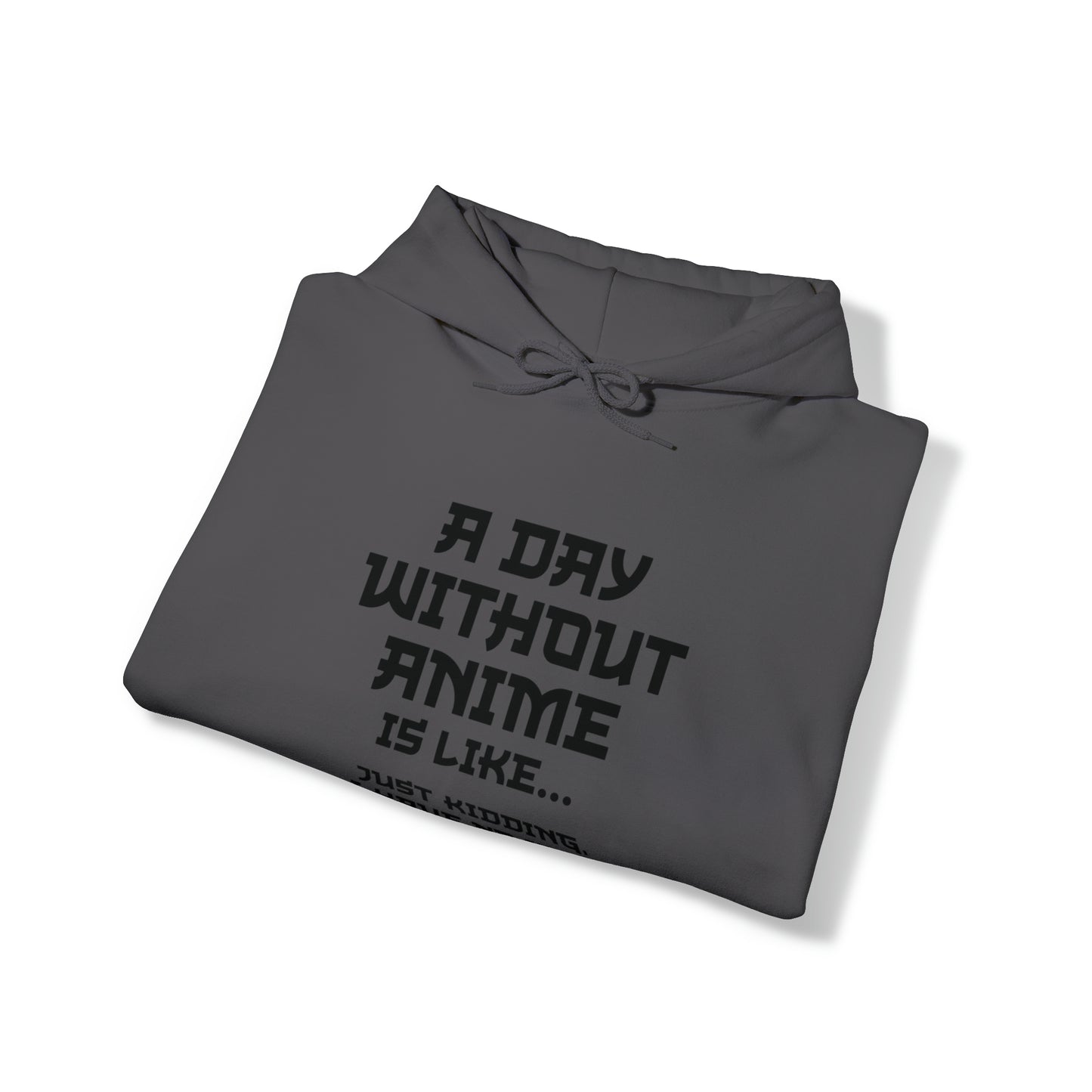 A Day Without Anime is Like Unisex Pullover Hoodie Blend™ Sweatshirt