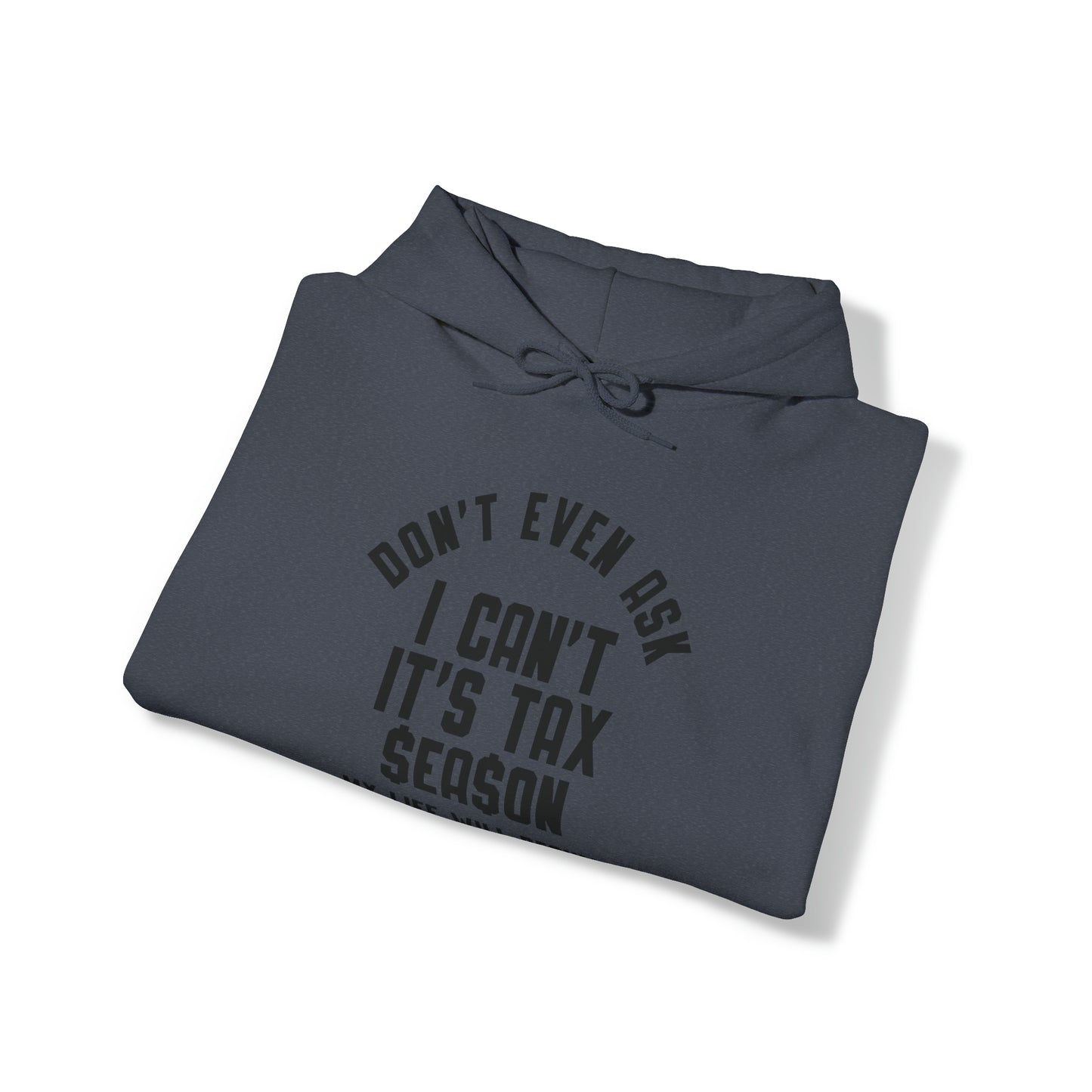 Dont Even Ask Tax Season Unisex Blend™ Hooded Sweatshirt