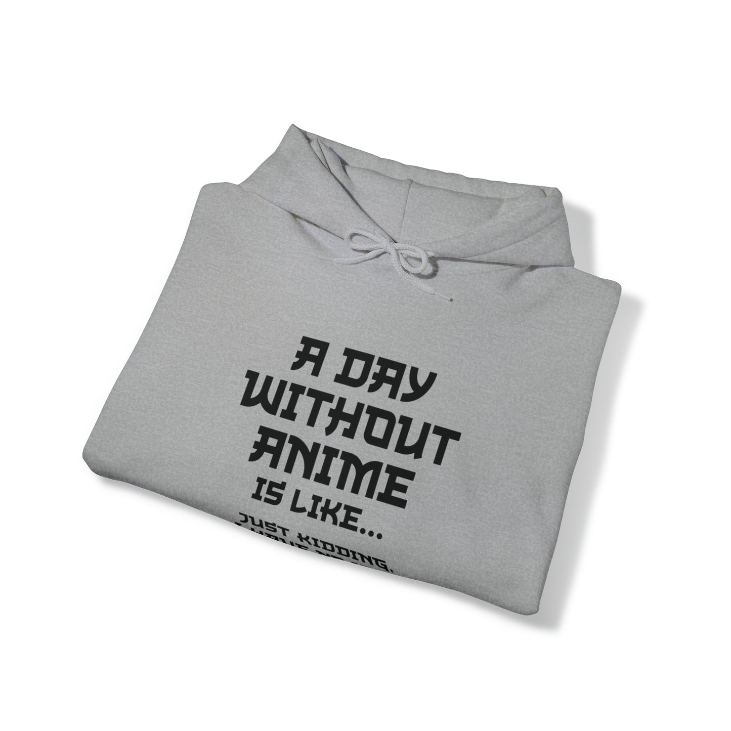 A Day Without Anime is Like Unisex Pullover Hoodie Blend™ Sweatshirt