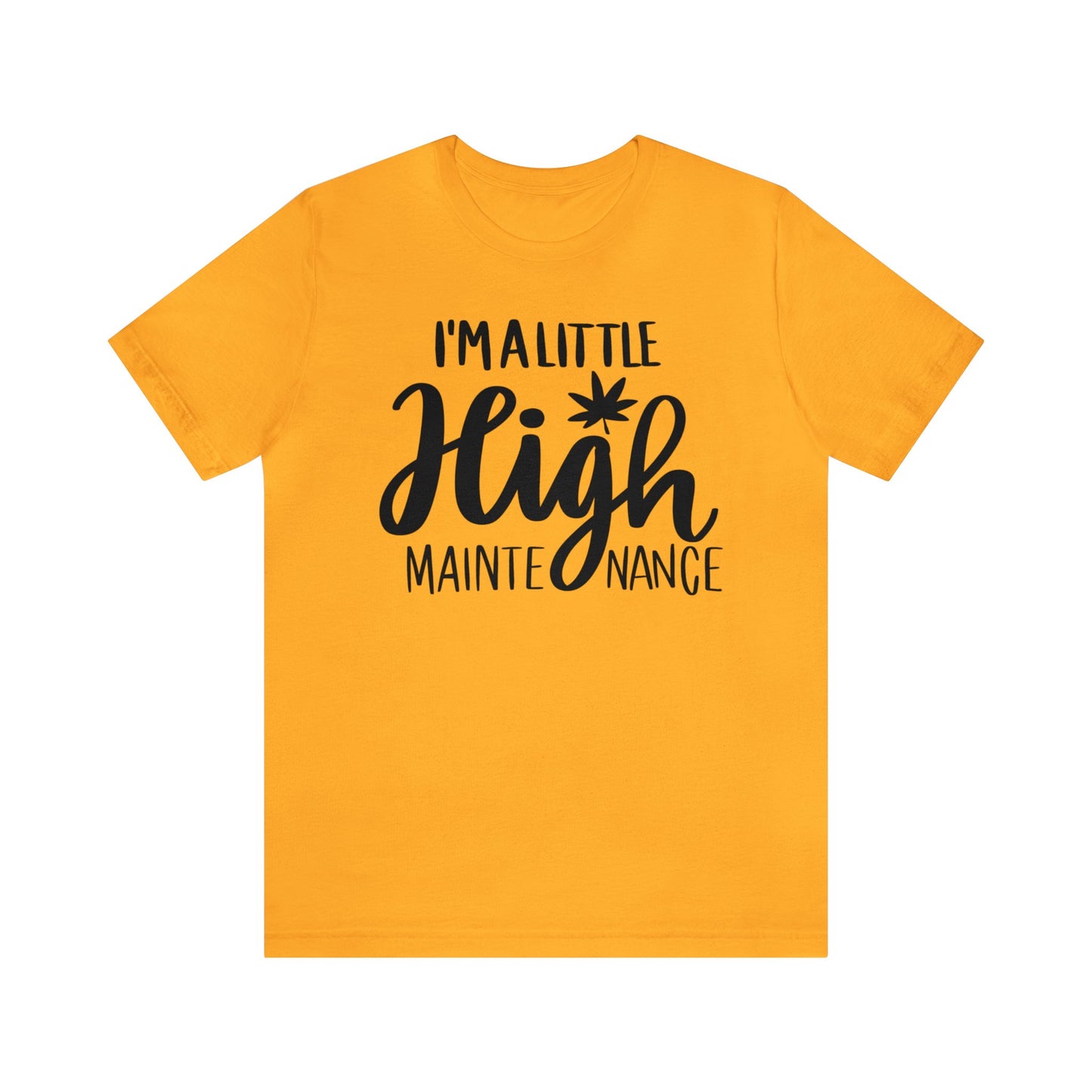 I'm a Little High Maintenance Unisex Jersey Tee