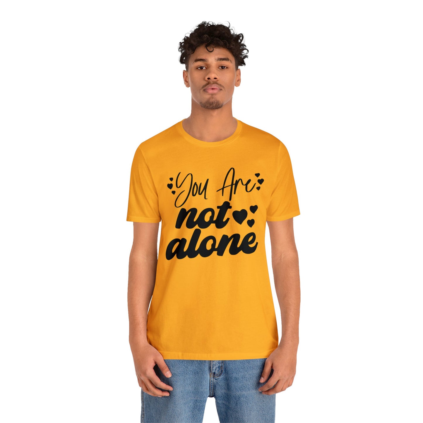 You are Not Alone Unisex Jersey Tee