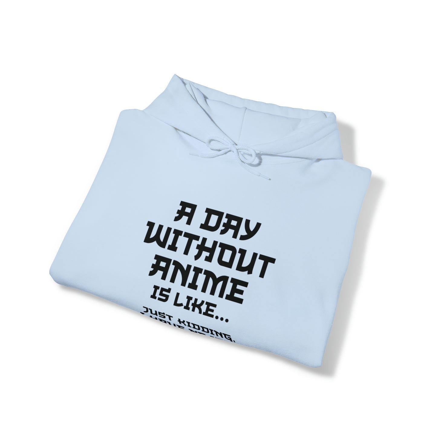 A Day Without Anime is Like Unisex Pullover Hoodie Blend™ Sweatshirt