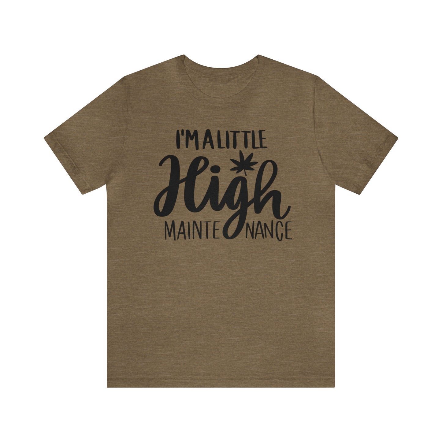 I'm a Little High Maintenance Unisex Jersey Tee