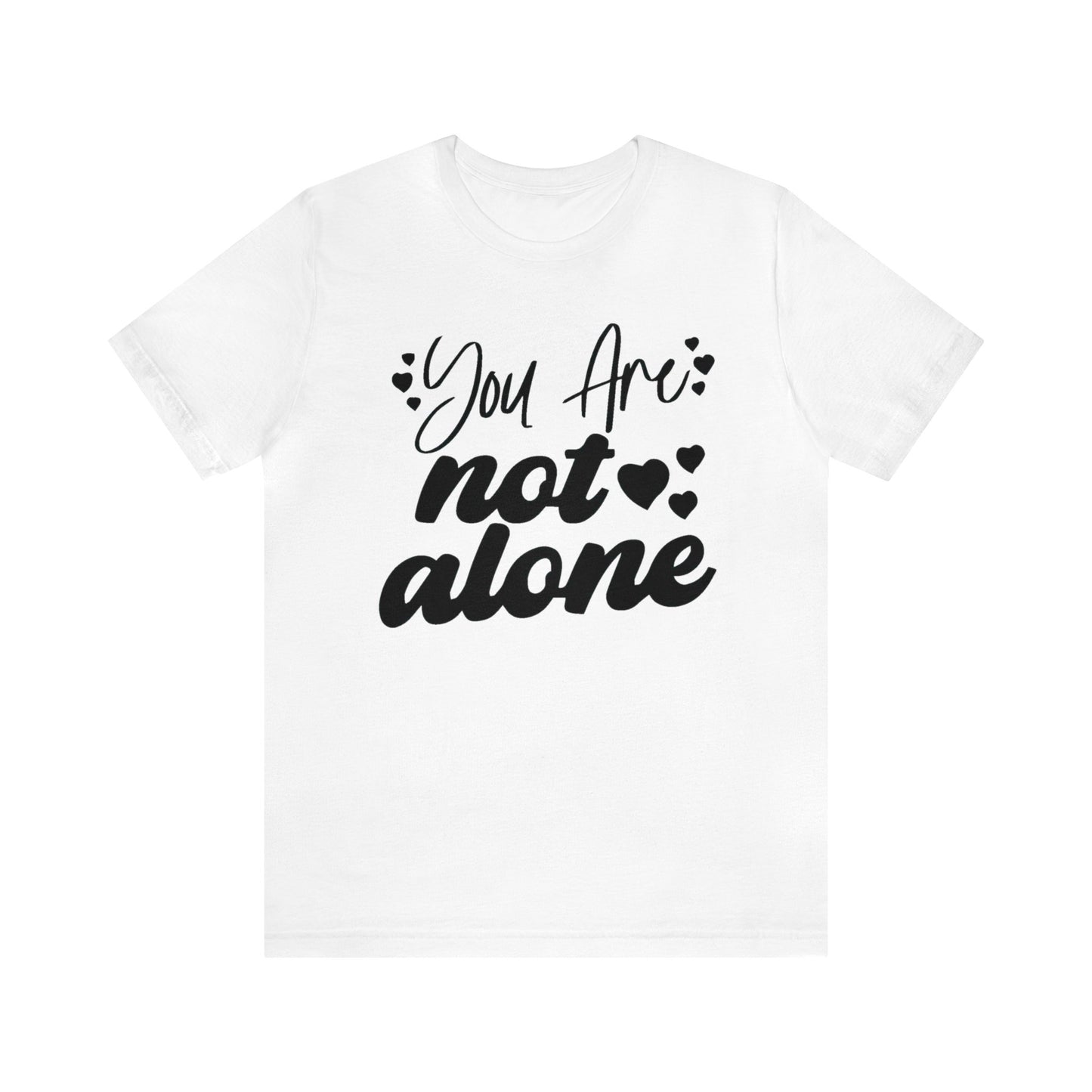 You are Not Alone Unisex Jersey Tee