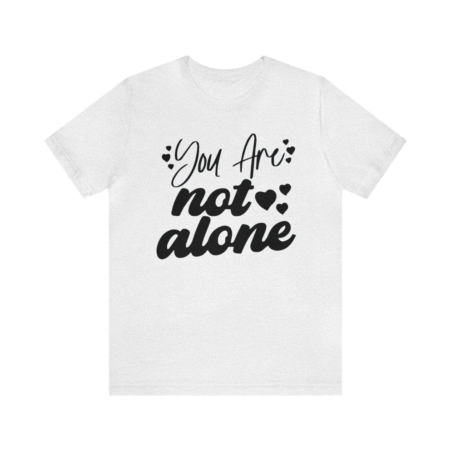 You are Not Alone Unisex Jersey Tee