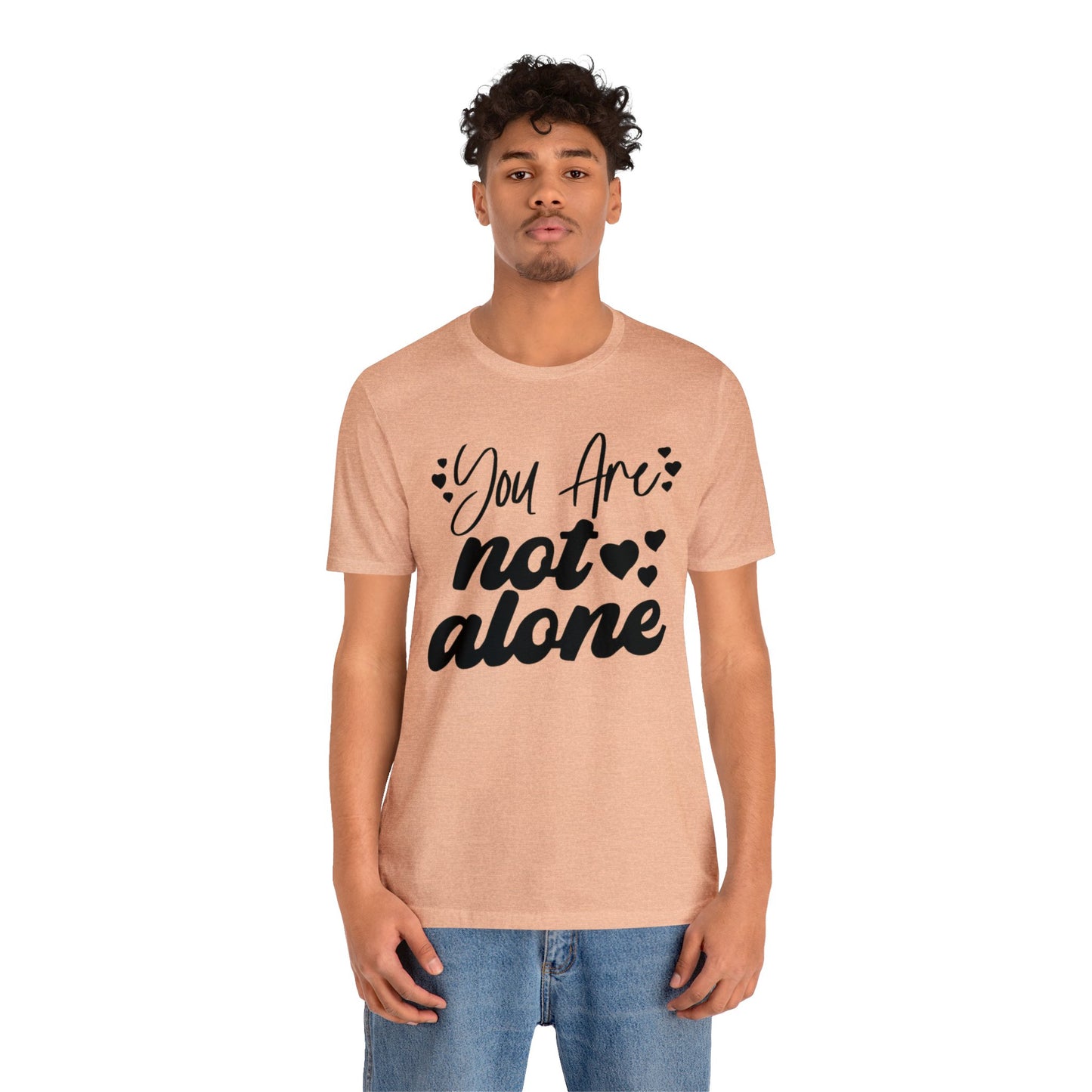 You are Not Alone Unisex Jersey Tee