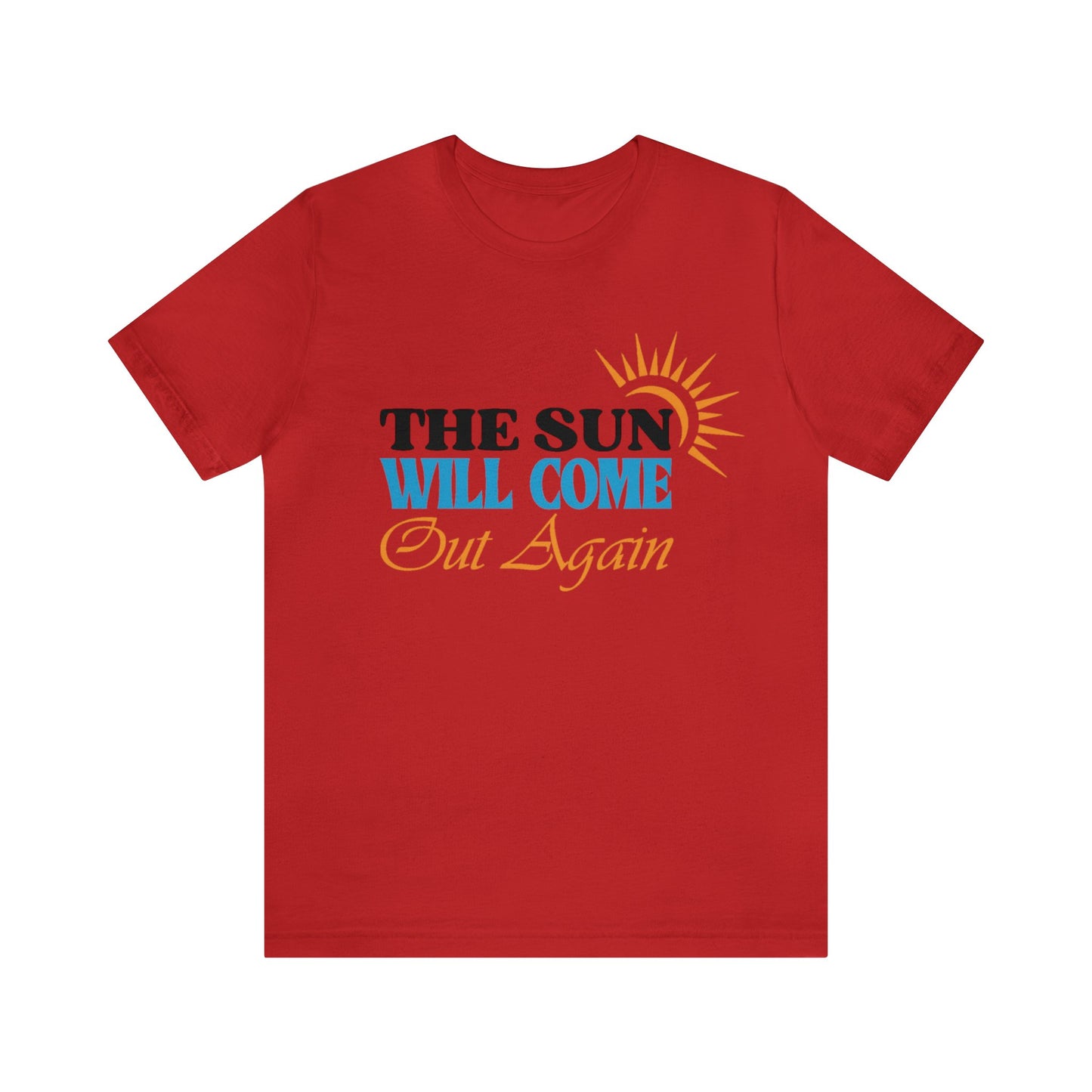 The Sun will Come out Again Unisex Jersey Tee