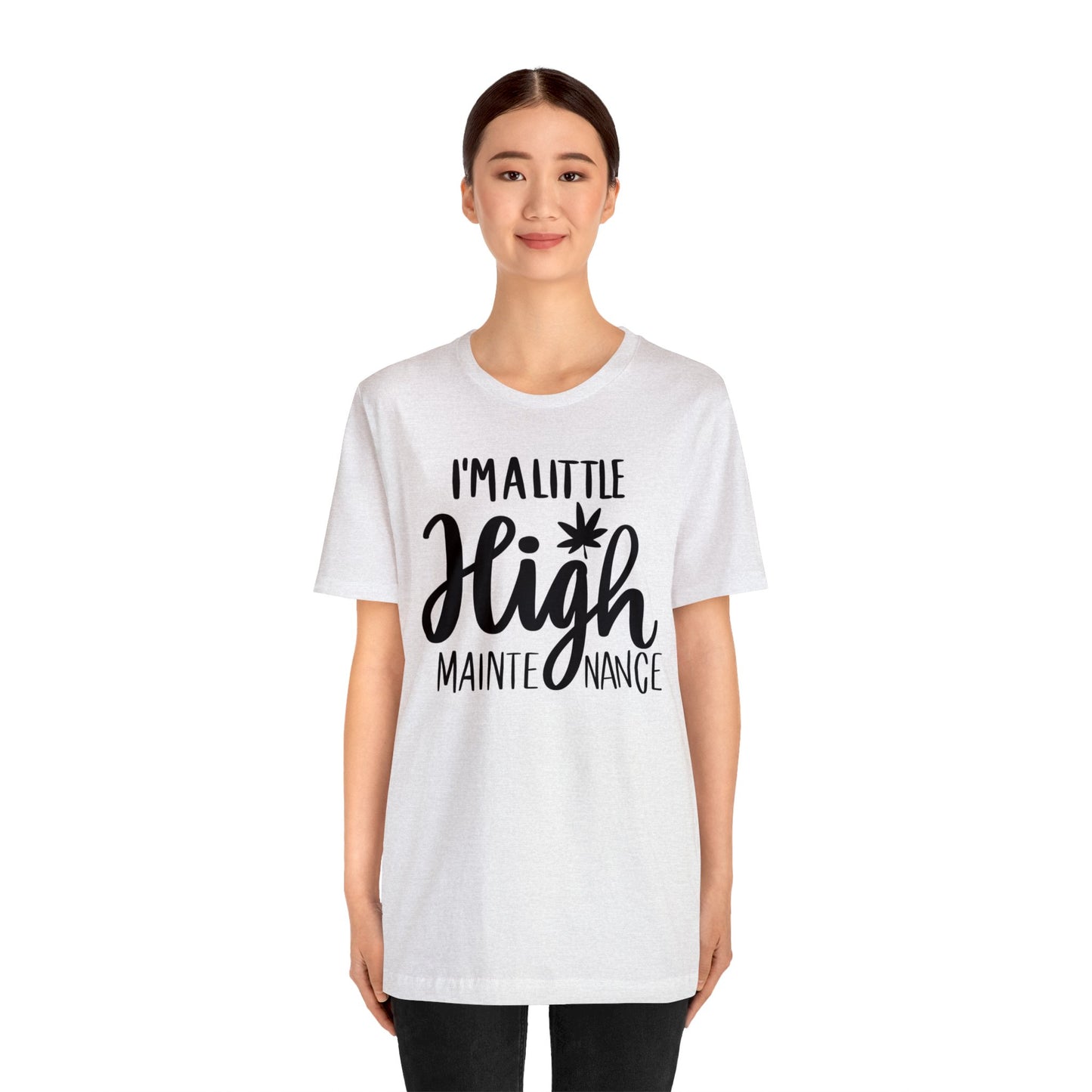 I'm a Little High Maintenance Unisex Jersey Tee