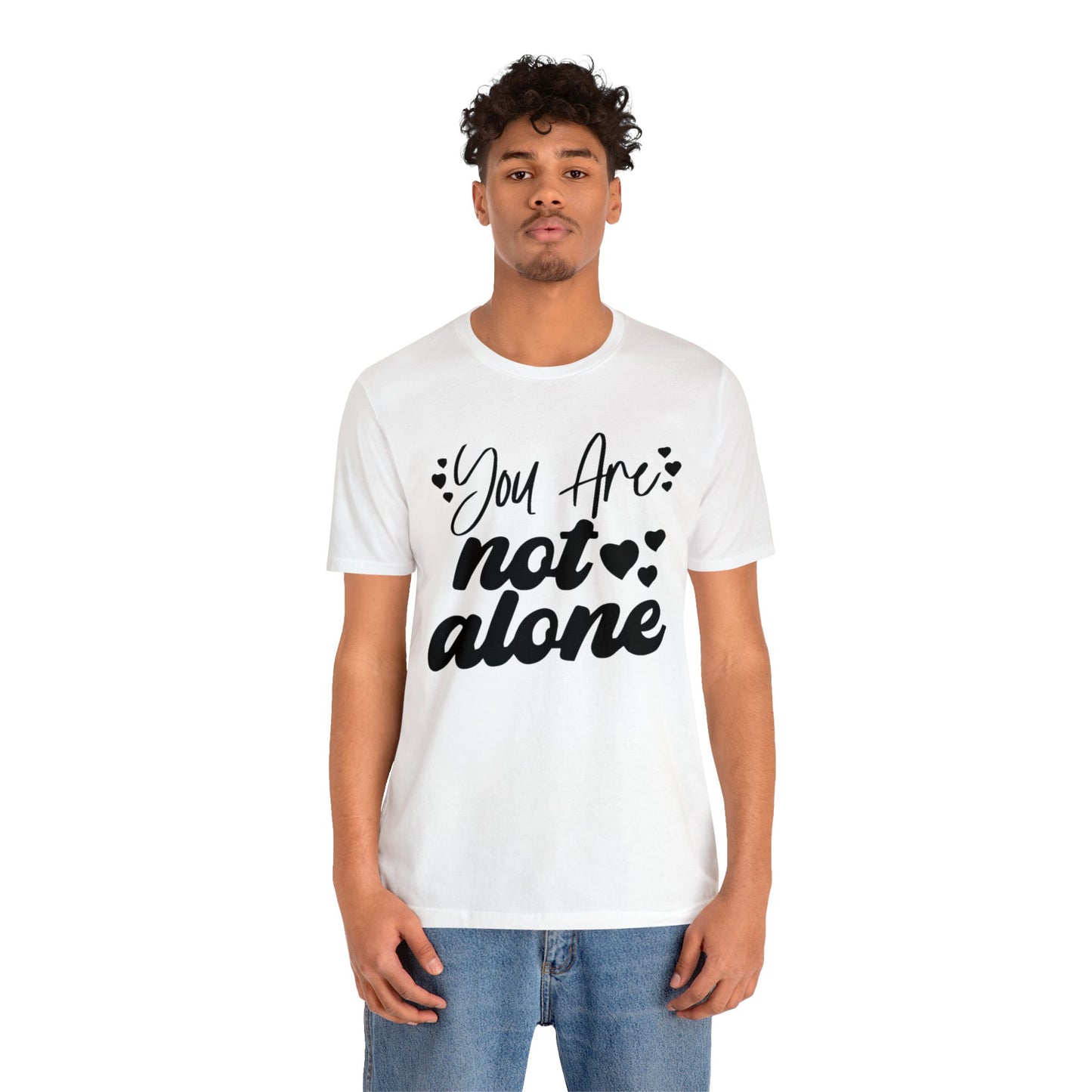 You are Not Alone Unisex Jersey Tee