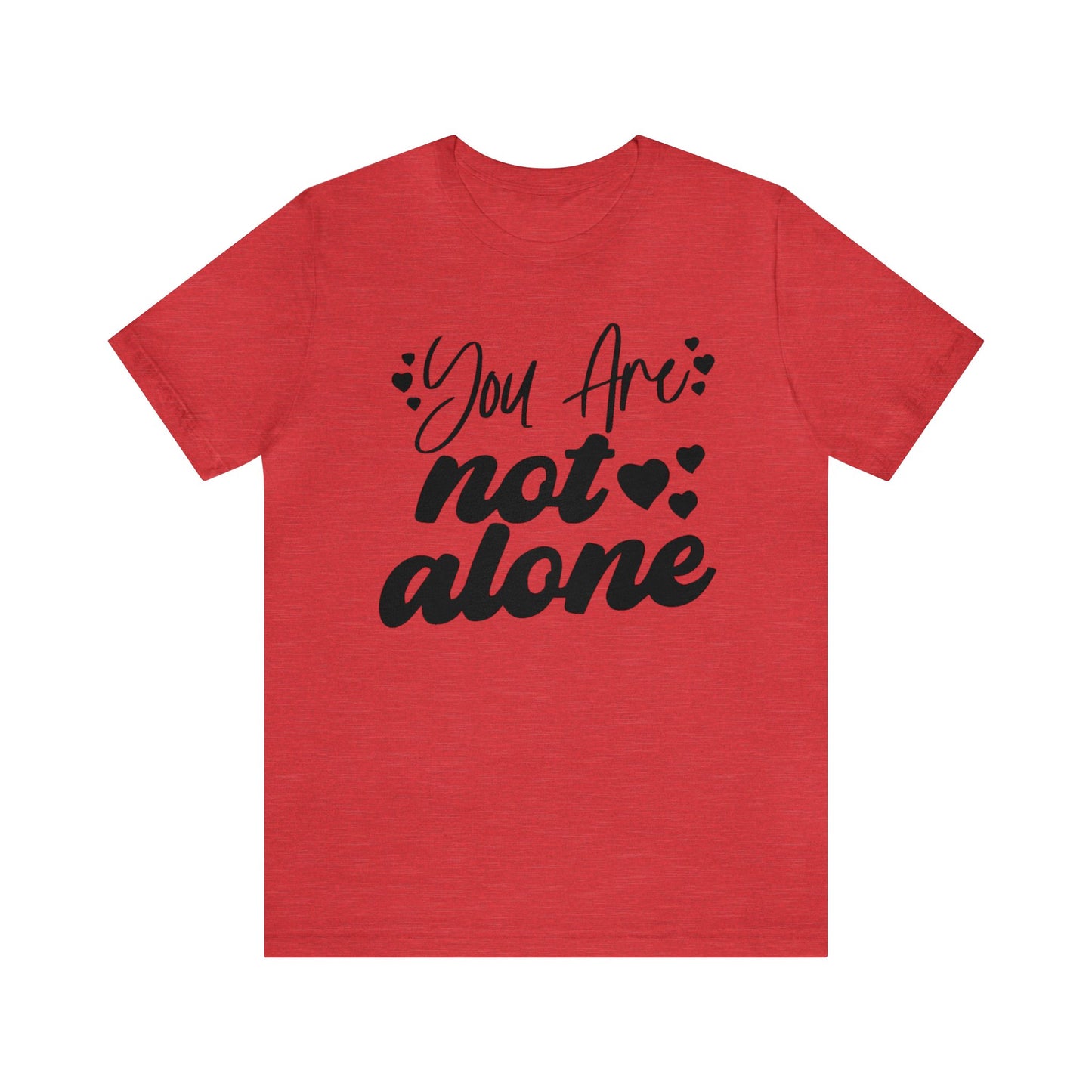 You are Not Alone Unisex Jersey Tee