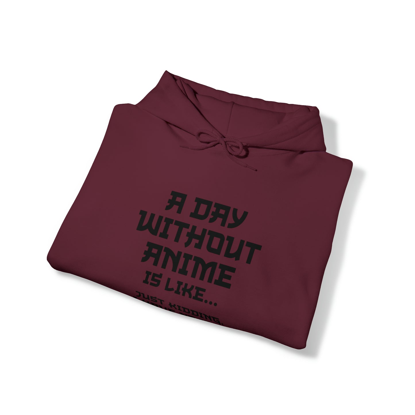 A Day Without Anime is Like Unisex Pullover Hoodie Blend™ Sweatshirt