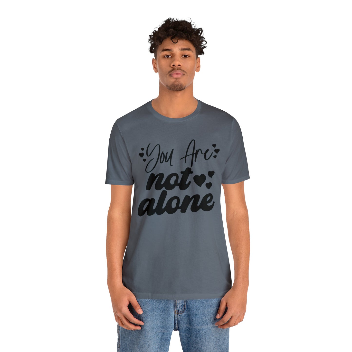 You are Not Alone Unisex Jersey Tee