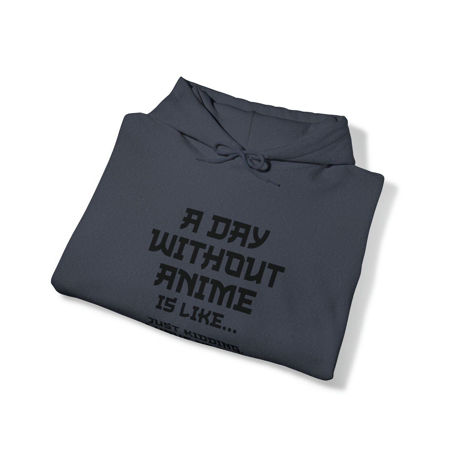 A Day Without Anime is Like Unisex Pullover Hoodie Blend™ Sweatshirt