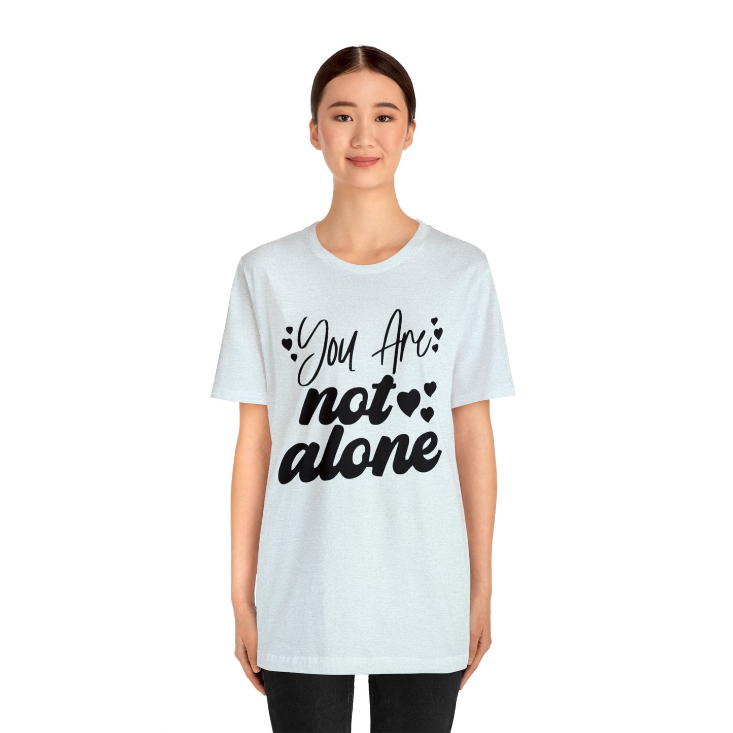 You are Not Alone Unisex Jersey Tee