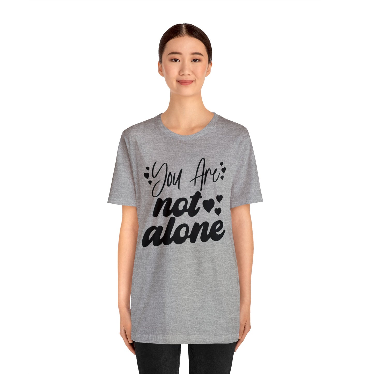 You are Not Alone Unisex Jersey Tee