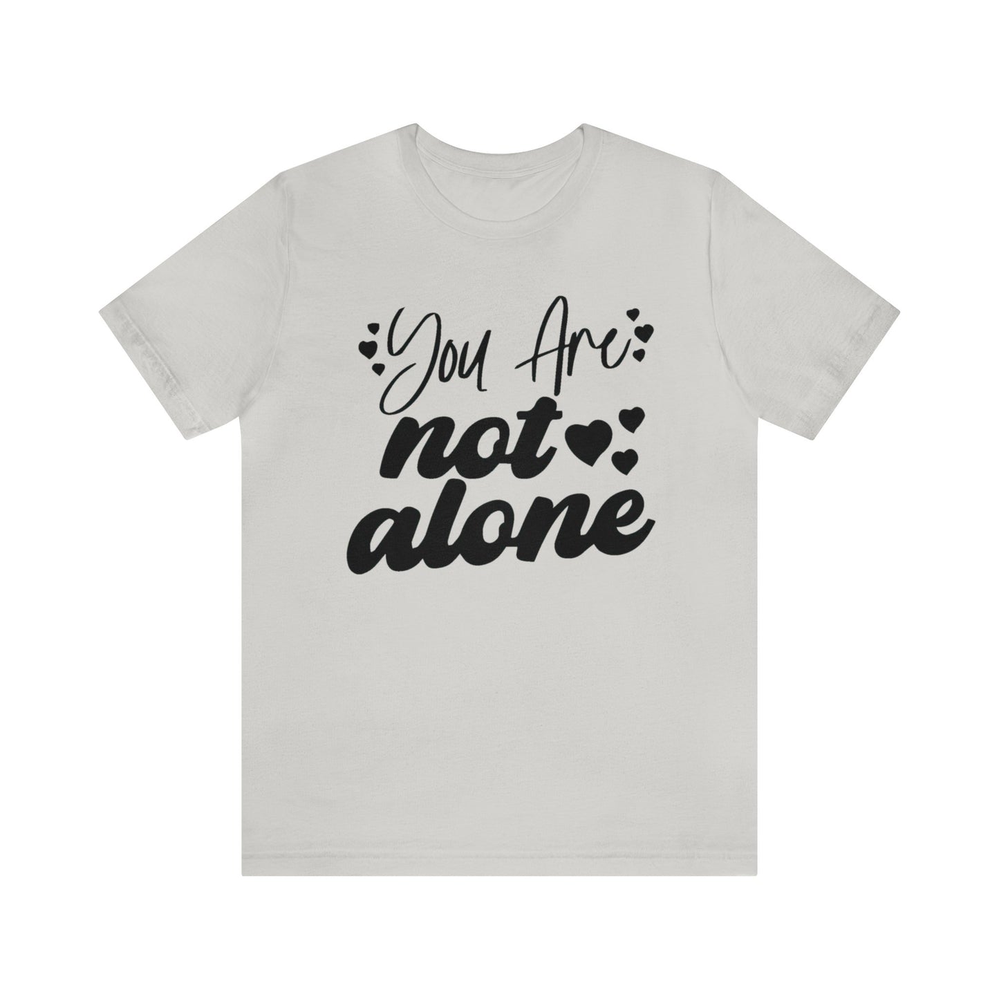 You are Not Alone Unisex Jersey Tee
