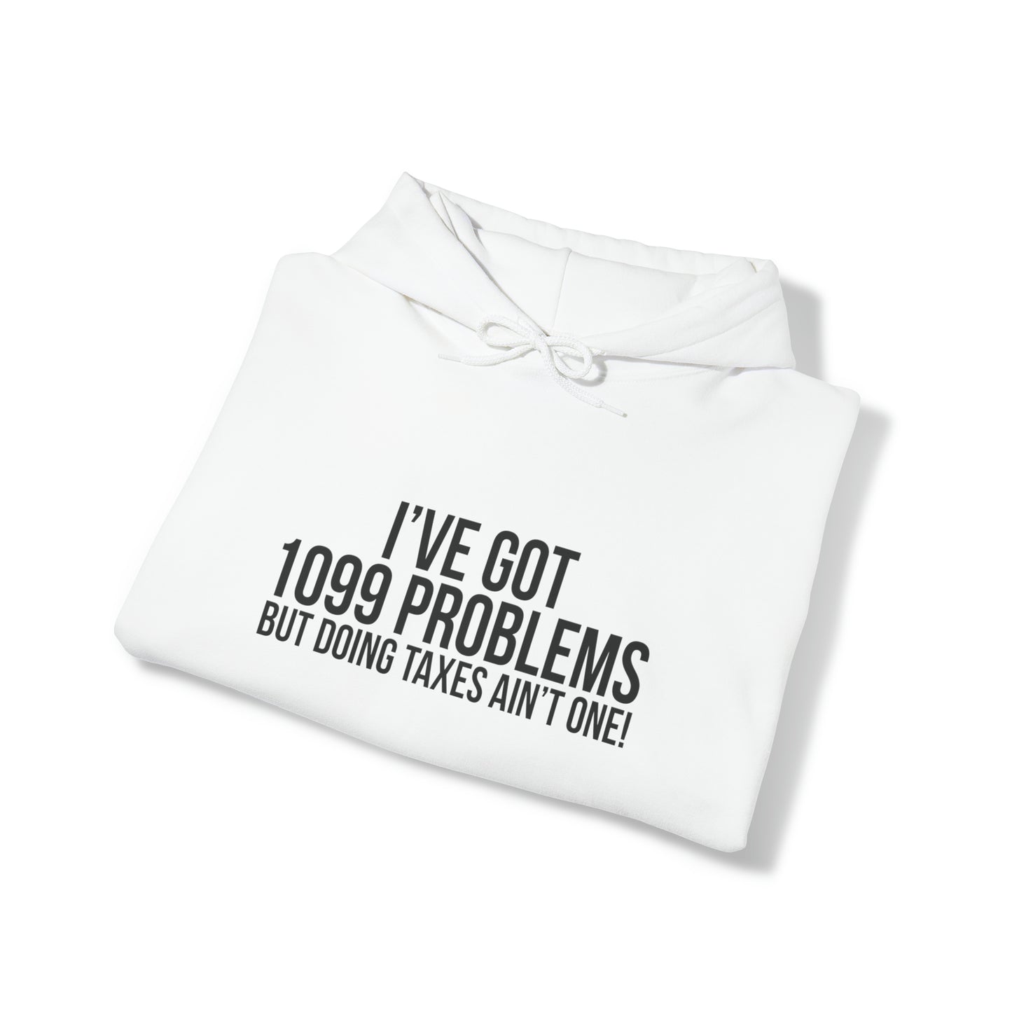 I've Got 1099 Problems Unisex Pullover Hoodie Blend™ Sweatshirt