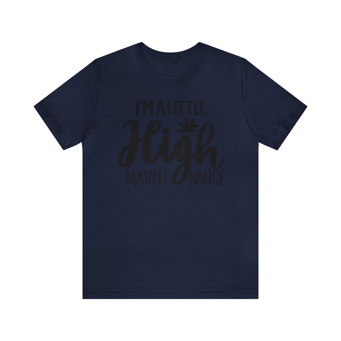 I'm a Little High Maintenance Unisex Jersey Tee