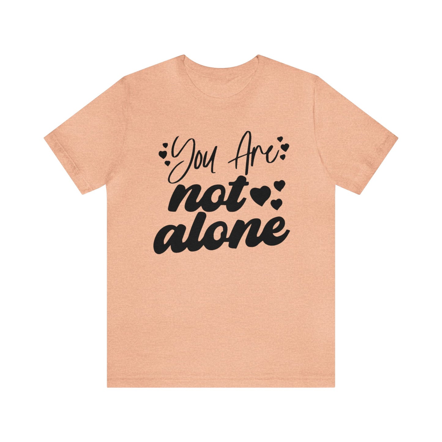 You are Not Alone Unisex Jersey Tee