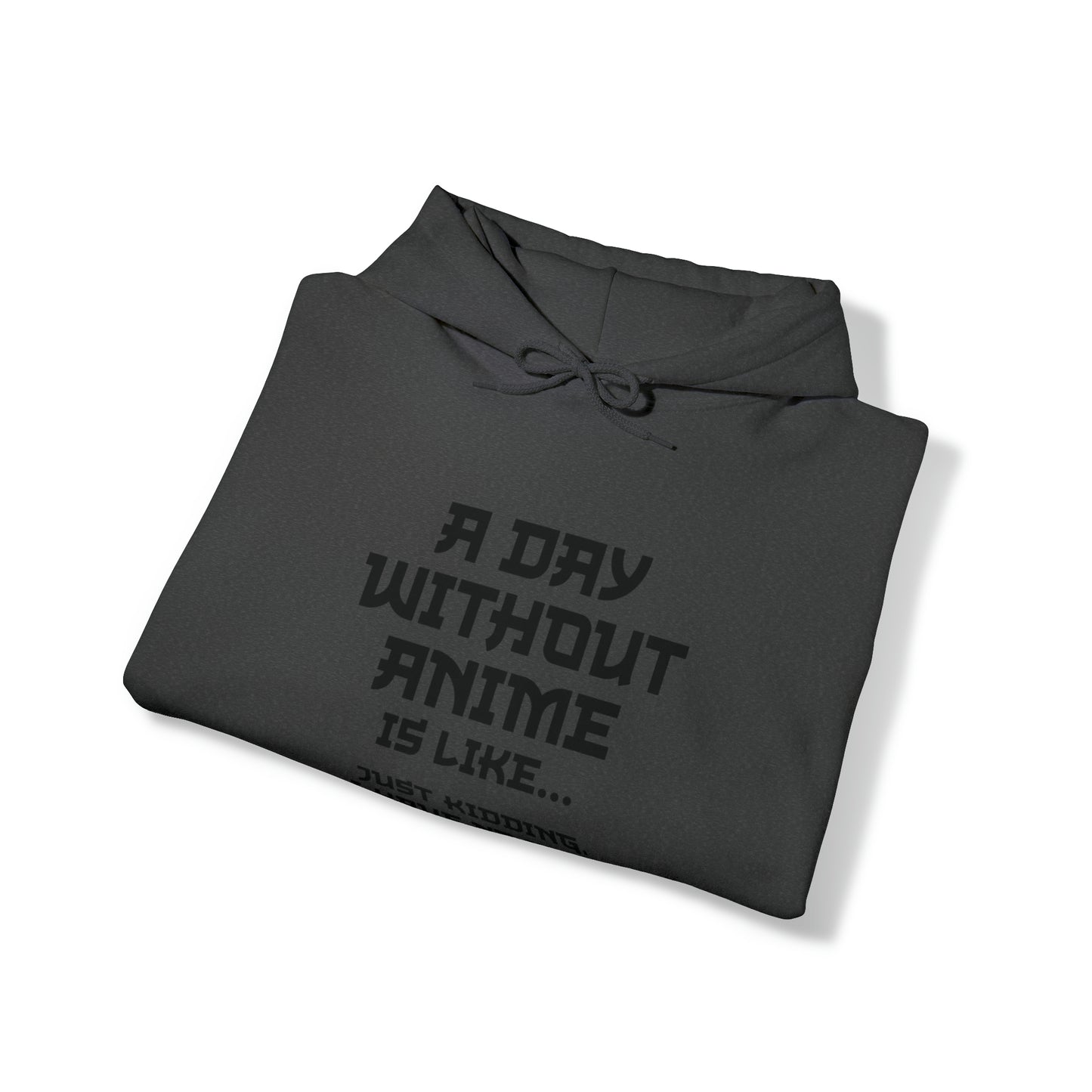 A Day Without Anime is Like Unisex Pullover Hoodie Blend™ Sweatshirt
