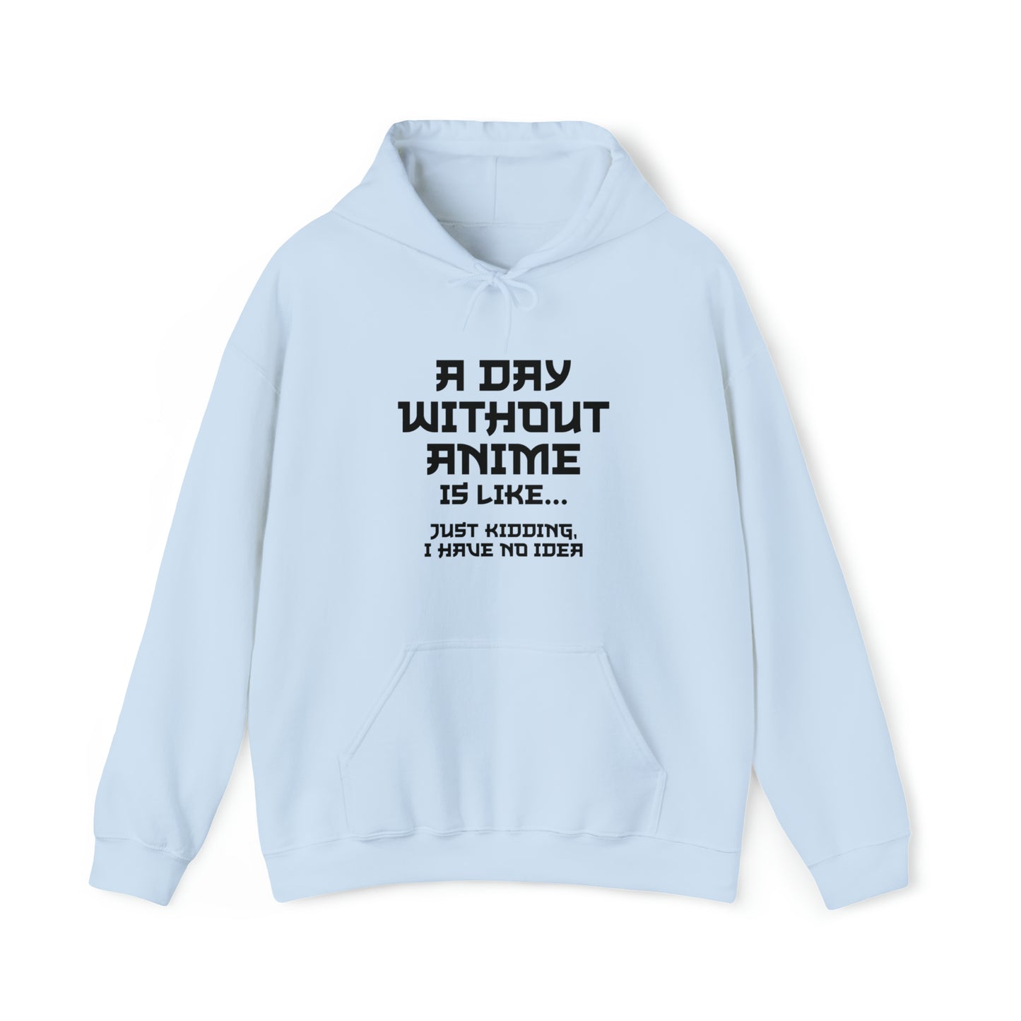 A Day Without Anime is Like Unisex Pullover Hoodie Blend™ Sweatshirt