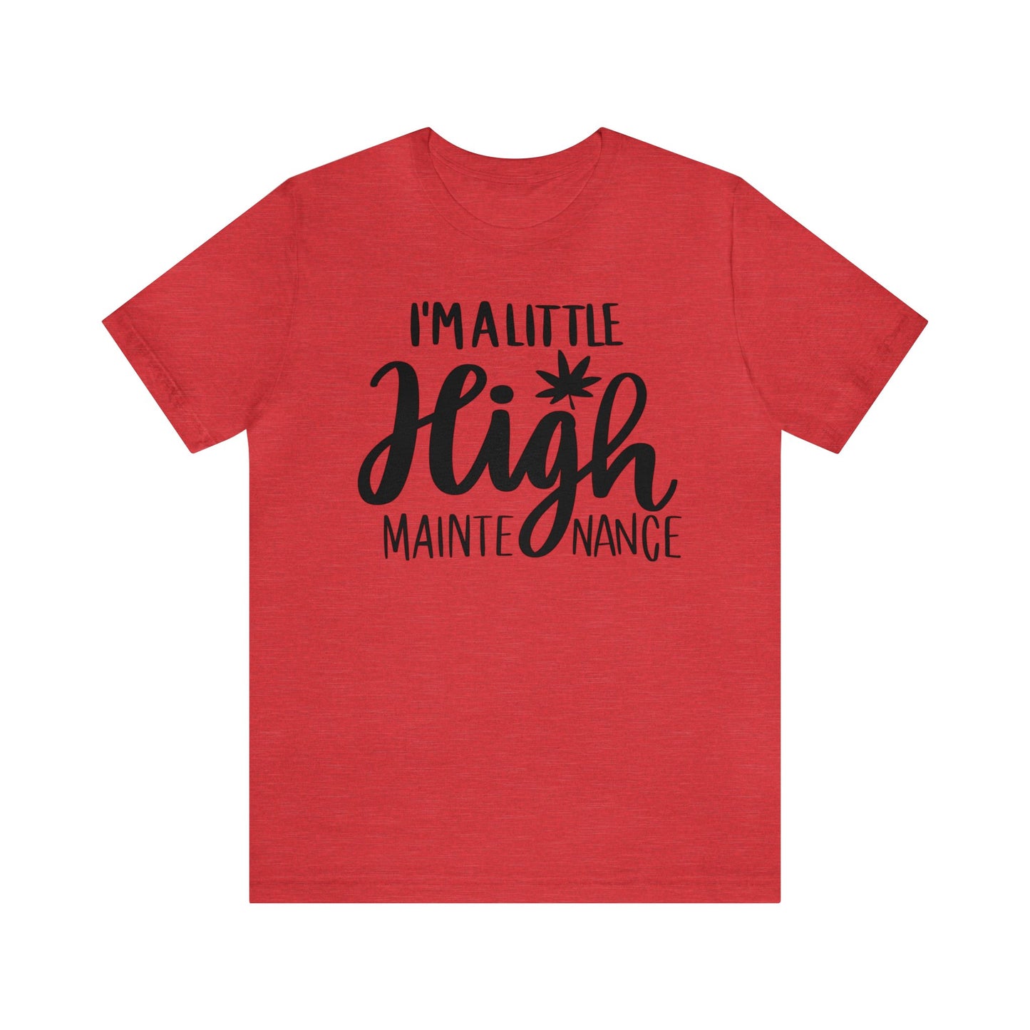 I'm a Little High Maintenance Unisex Jersey Tee
