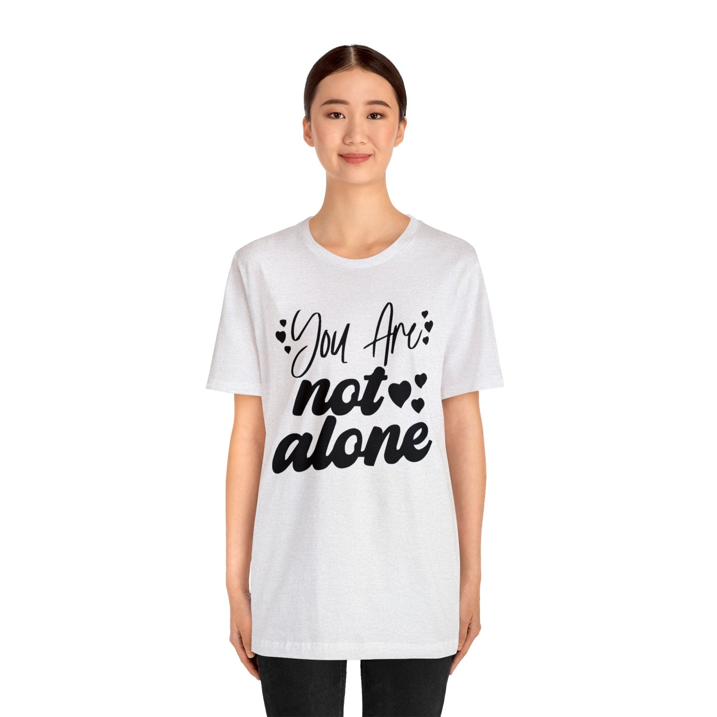 You are Not Alone Unisex Jersey Tee