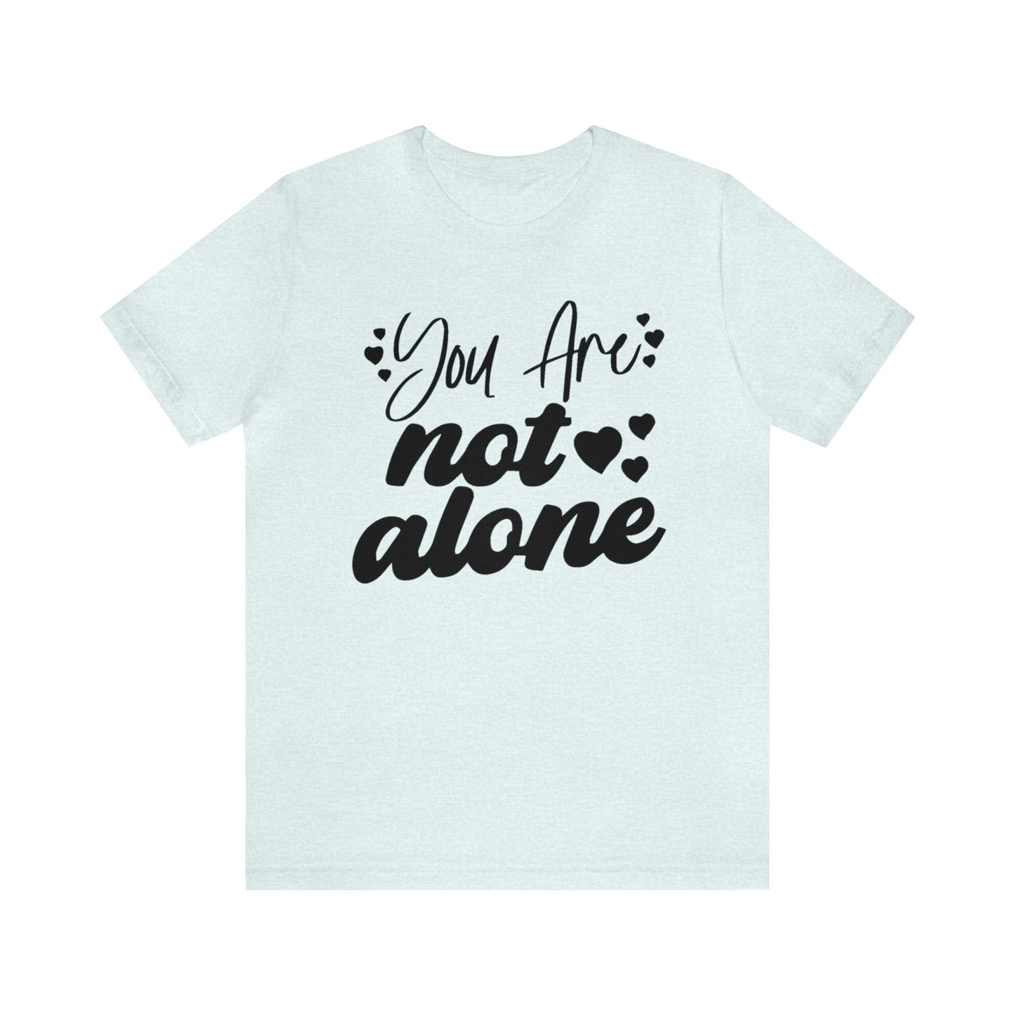 You are Not Alone Unisex Jersey Tee