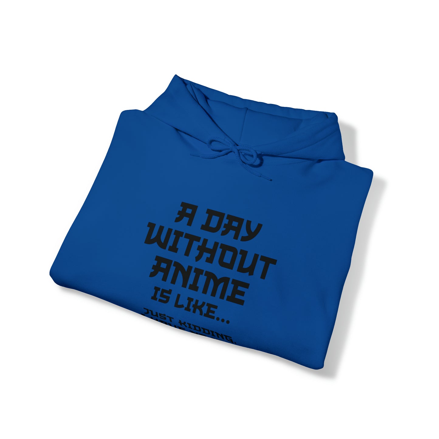 A Day Without Anime is Like Unisex Pullover Hoodie Blend™ Sweatshirt