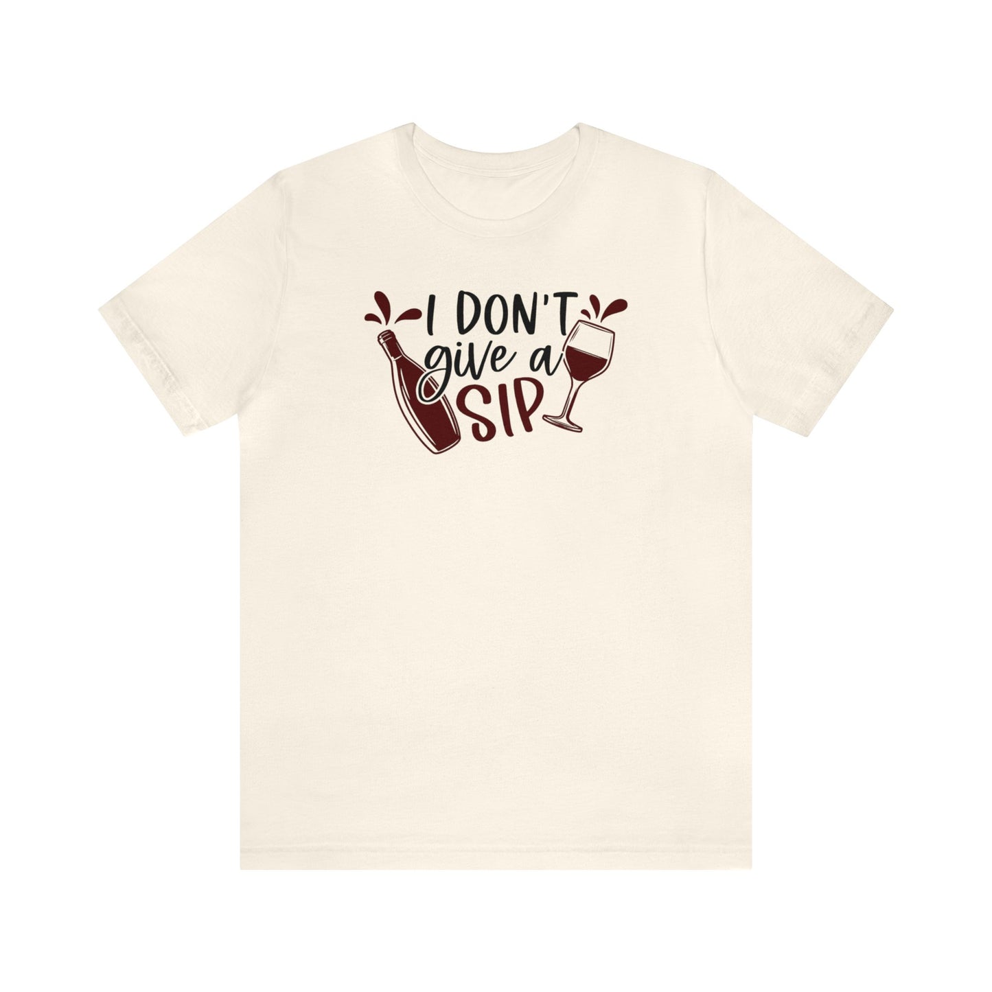I Dont Give a Sip Unisex Jersey Tee