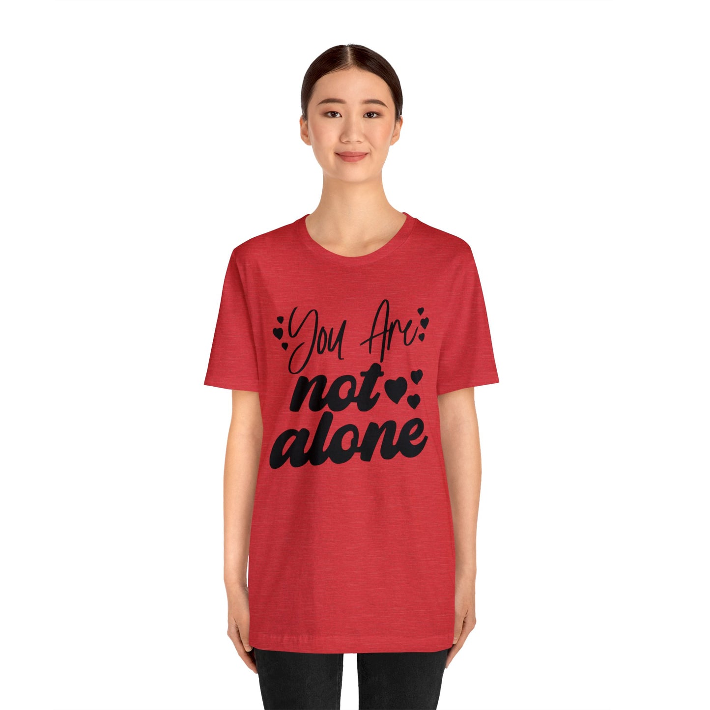 You are Not Alone Unisex Jersey Tee