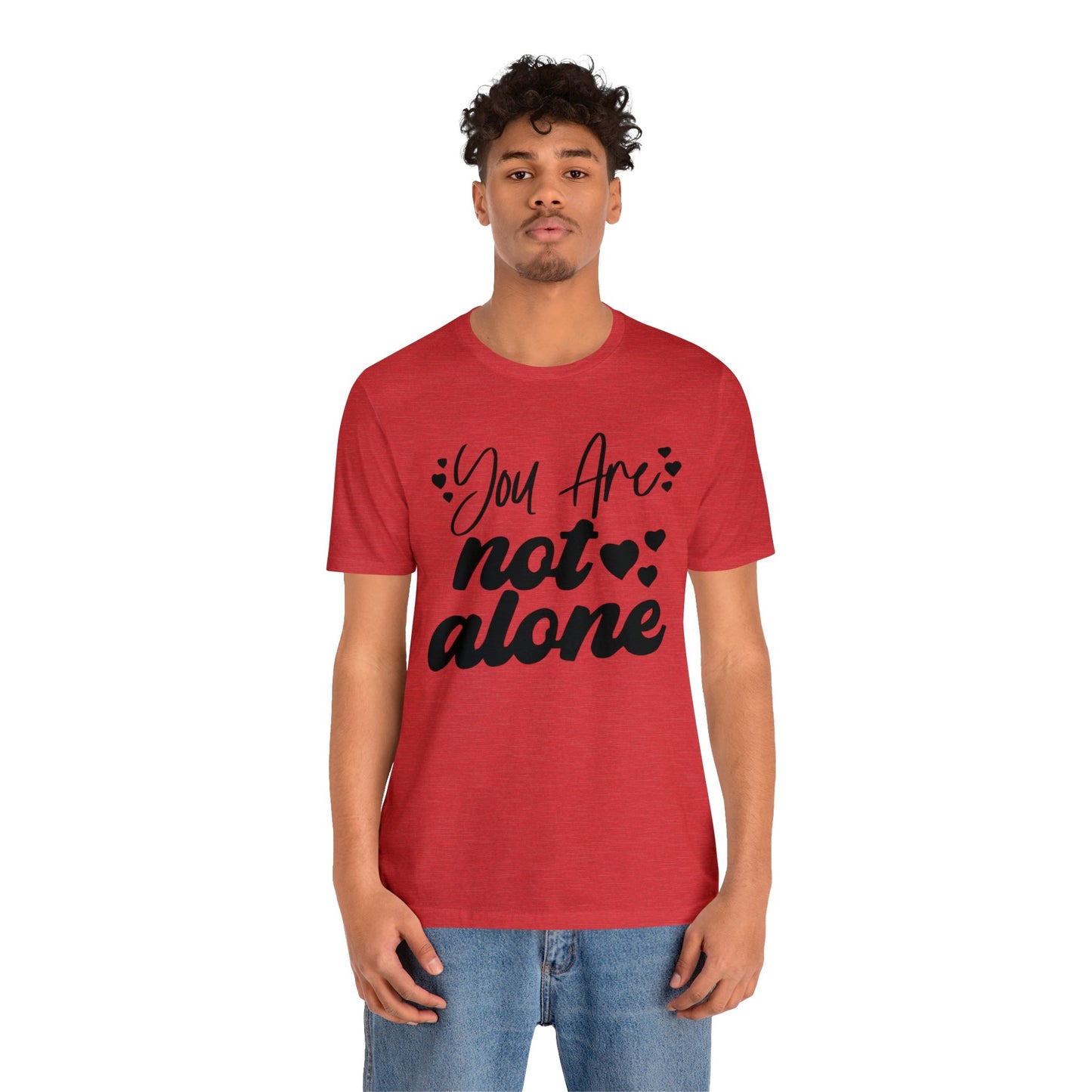 You are Not Alone Unisex Jersey Tee