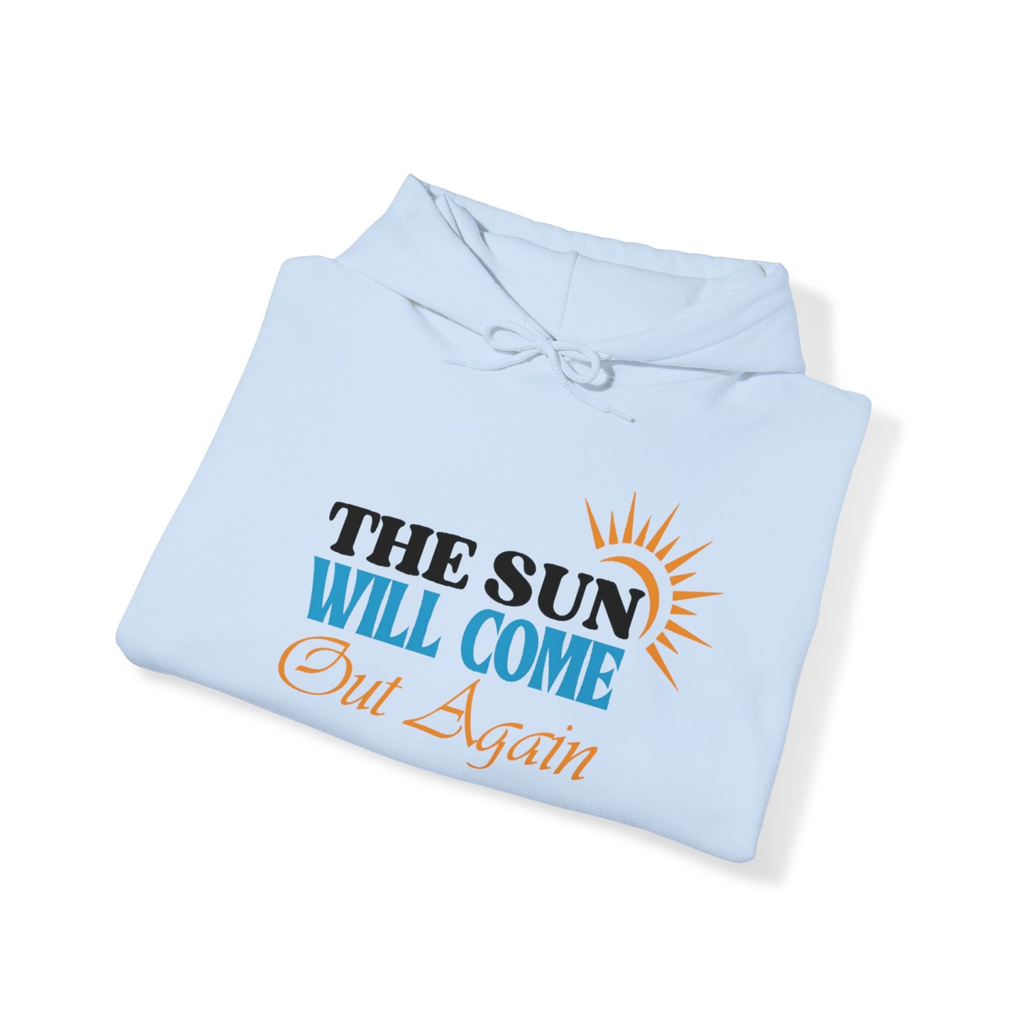 The Sun will Come Out Unisex Pullover Hoodie Blend™ Sweatshirt