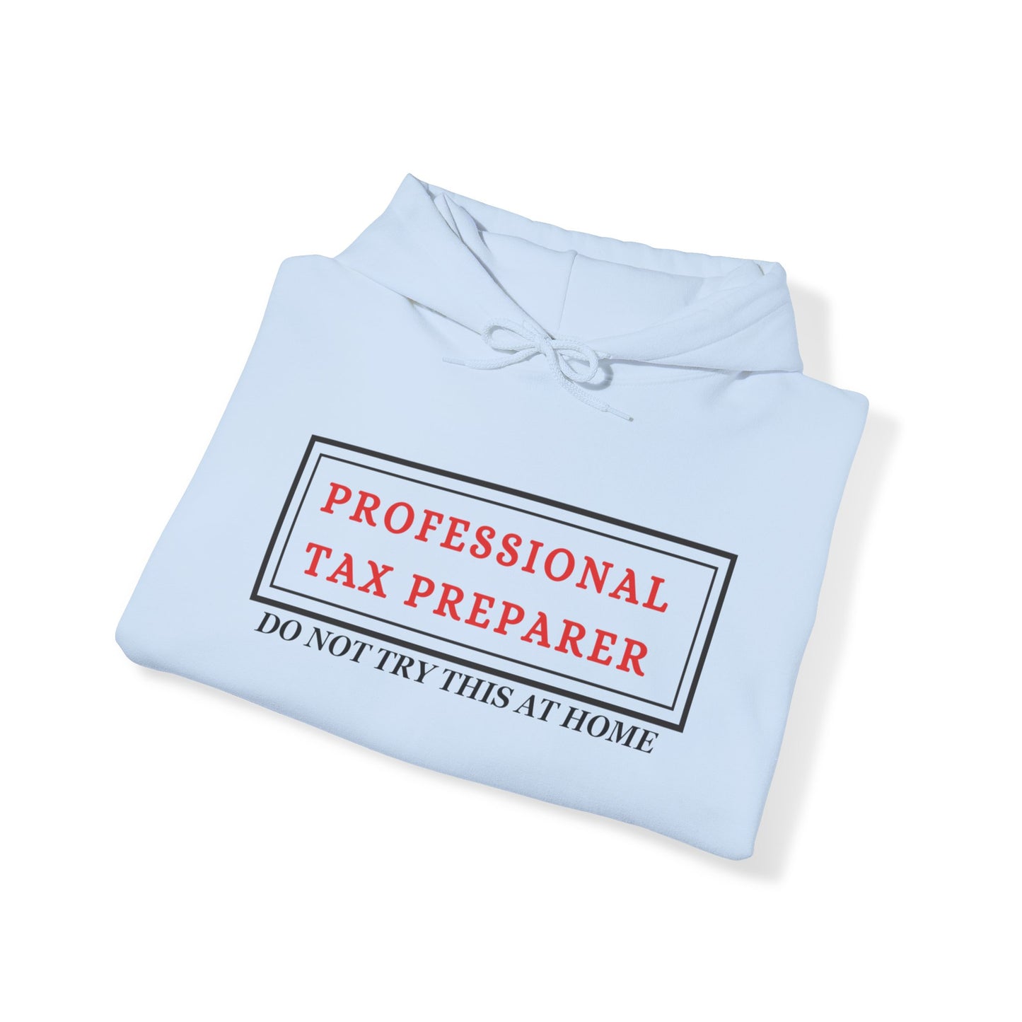 Pro Tax Preparer - Dont try this at Home Blend™ Hooded Sweatshirt