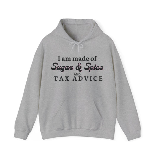 I'm made of Sugar & Spice Tax Advice Unisex Pullover Hoodie