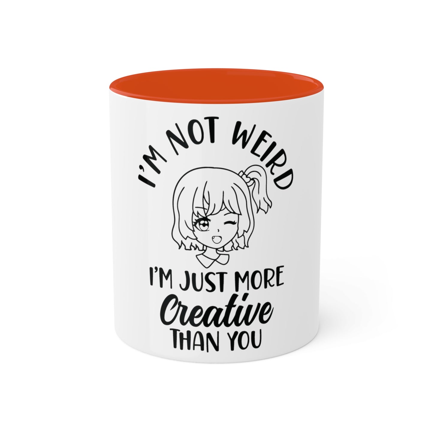 Im not Wierd...Im More Creative, Custom Personalized Mug