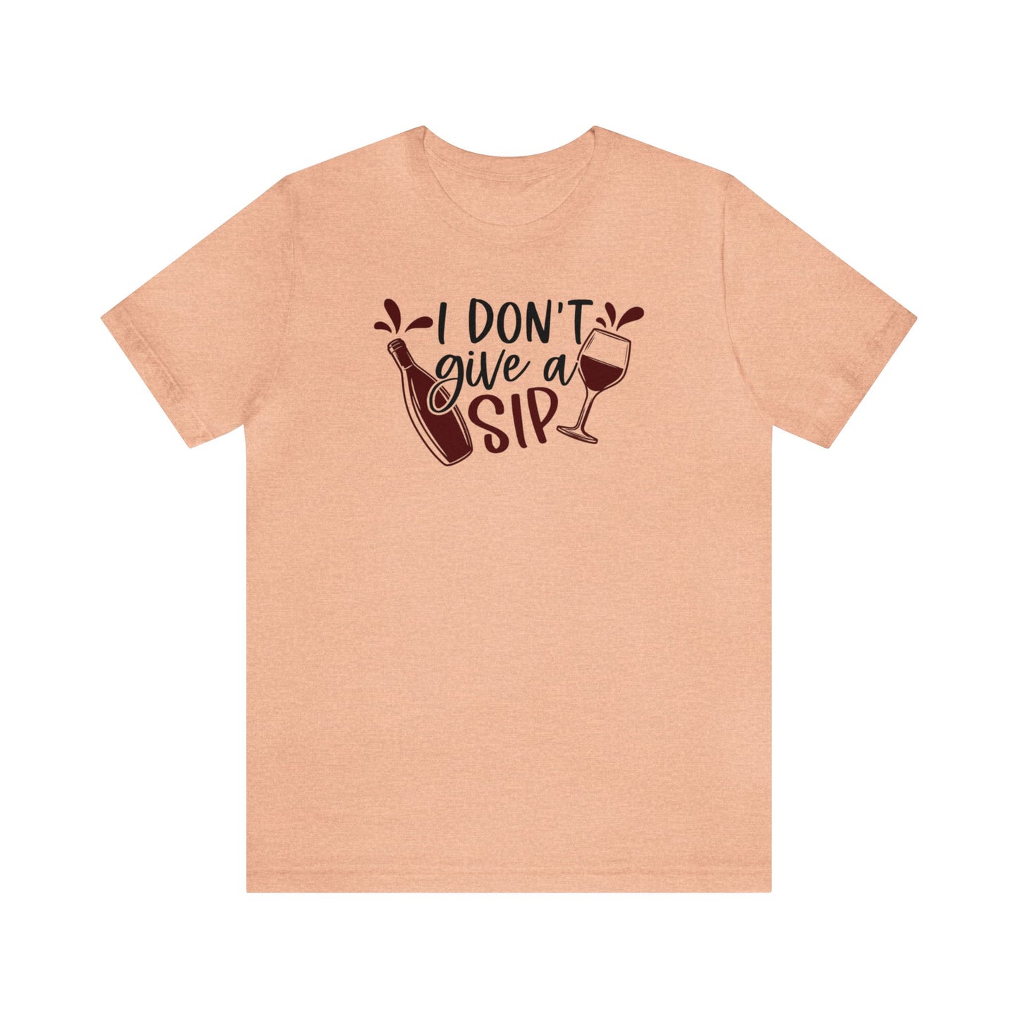 I Dont Give a Sip Unisex Jersey Tee