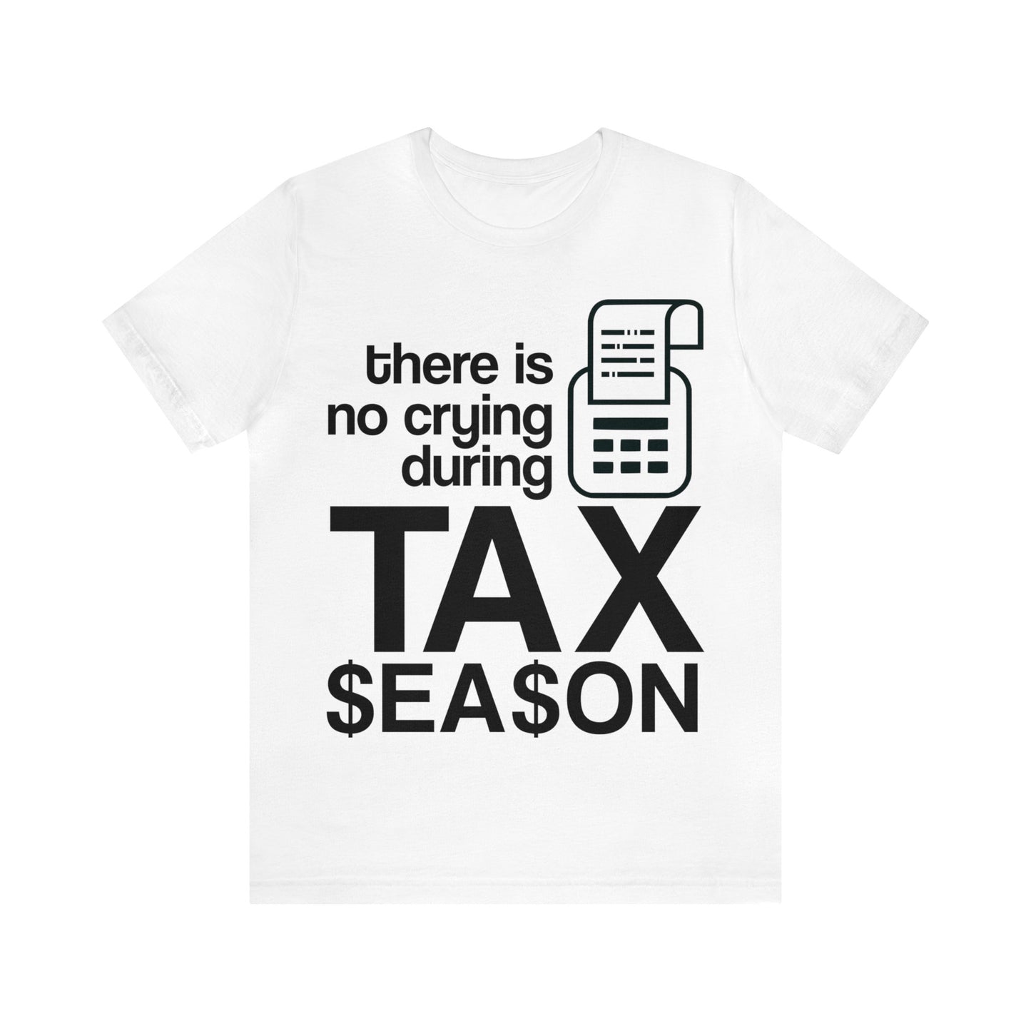 There is No Crying During Tax Season Unisex Jersey Tee