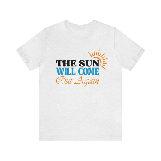 The Sun will Come out Again Unisex Jersey Tee