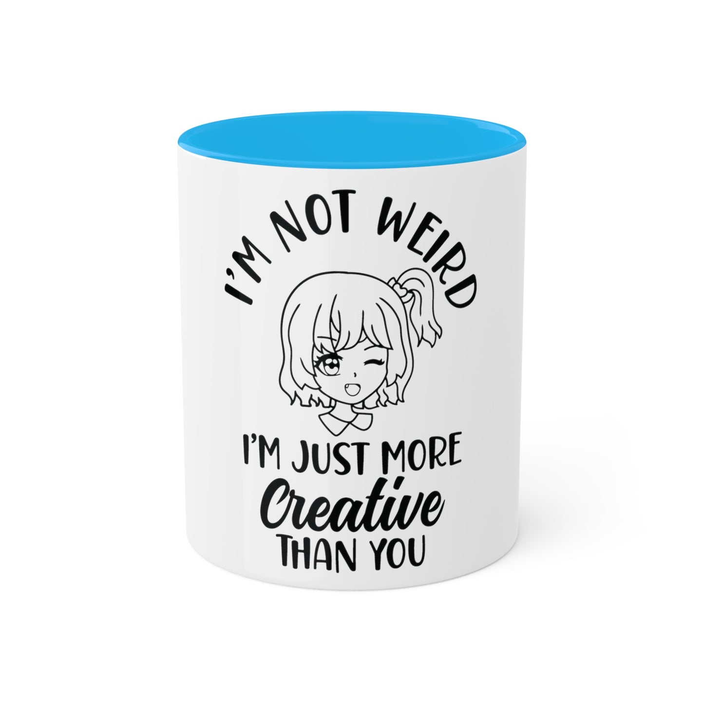 Im not Wierd...Im More Creative, Custom Personalized Mug