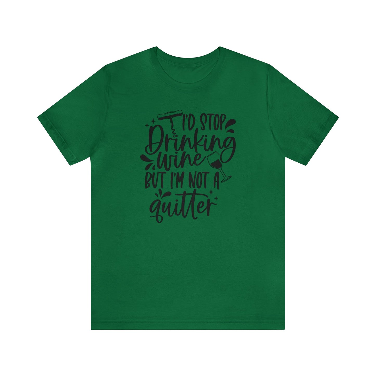 I'd stop Drinking...Not a Quitter Unisex Jersey Tee